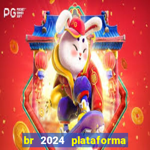 br 2024 plataforma de jogos